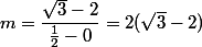 m=\dfrac{\sqrt{3}-2}{\frac{1}{2}-0}=2(\sqrt{3}-2)}